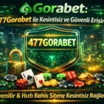 Gorabet : 477Gorabet ile Kesintisiz ve Güvenli Erişim
