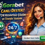 Gorabet Canlı Destek: 7/24 Kesintisiz Çözüm ve Teknik Yardım