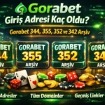 Gorabet Giriş Adresi Kaç Oldu? Gorabet 344, 355, 352 ve 342 Arşiv
