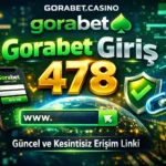 Gorabet Giriş 478 – Güncel ve Kesintisiz Erişim Linki