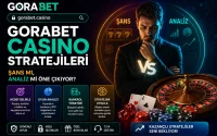 Gorabet Casino Stratejileri Şans mı, Analiz mi Öne Çıkıyor?
