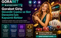 Gorabet Giriş Güvenilir Casino ve Slot Güncel Kapsamlı Rehber