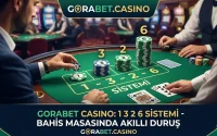 Gorabet Casino 1 3 2 6 Sistemi Bahis Masasında Akıllı Duruş