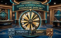 Gorabet Casino Super Pan 9 Dönen Çarkta Strateji mi, Şans mı?