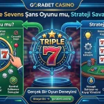 Gorabet Casino Triple Sevens Şans Oyunu mu, Strateji Savaşı mı?