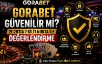 Gorabet Güvenilir Mi? 2026’da 7 Kilit Nokta ile Değerlendirme