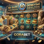 Gerçekçilik Sınırlarını Zorlayan Oyun Gorabet 3D Slot Deneyimi